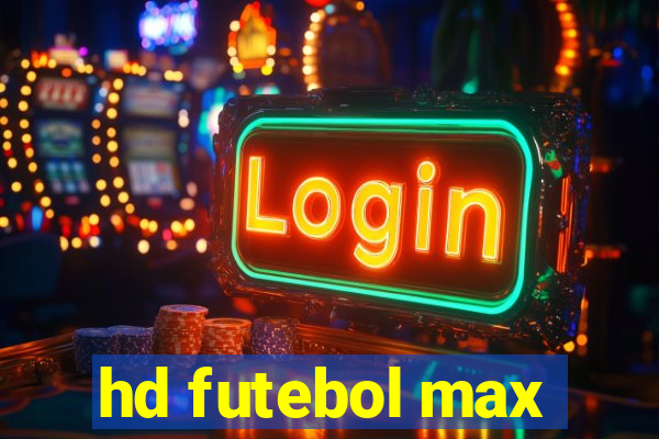 hd futebol max